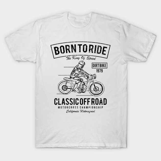 Born To Ride Motorcycles T-Shirt by JakeRhodes